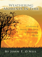 Weathering Moments in Time: A Collection of Stirring Short Stories & Soul Shaking Rhyme