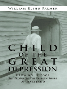 Child of the Great Depression: Growing up Poor but Proud on the Eastern Shore of Maryland