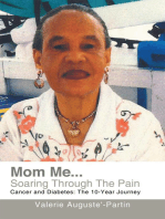Mom Me... Soaring Through the Pain: Cancer and Diabetes: the 10-Year Journey
