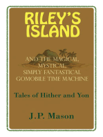 Riley's Island: And the Magical, Mystical, Simply Fantastical Gomobile Time Machine, Tales of Hither and Yon
