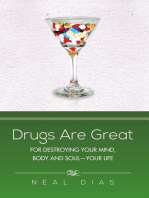Drugs Are Great: For Destroying Your Mind, Body and Soul—Your Life