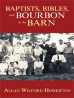 Baptists, Bibles, and Bourbon in the Barn: the Stories, the Characters, and the Haunting Places of a West (O'mg) Kentucky Childhood.