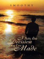 I Am the Decisions That I've Made: The World Through My Eyes