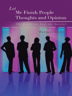 Let Me Finish People Thoughts and Opinion: The Good, the Bad, the Hateful