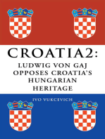 Croatia 2: Ludwig Von Gaj Opposes Croatia’S Hungarian Heritage