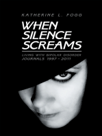 When Silence Screams: Living with Bipolar Disorder—Journals 1997 - 2011