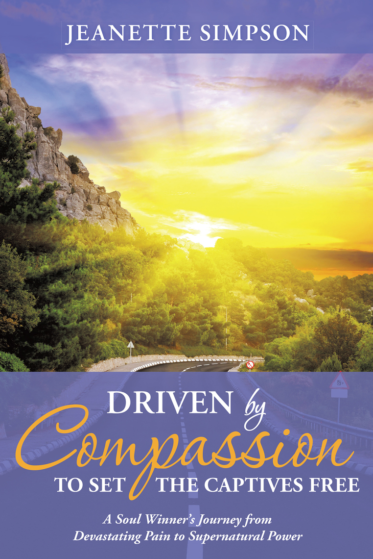 Driven by Compassion to Set the Captives Free by Jeanette Simpson ...