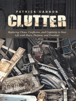 Clutter: Replacing Chaos, Confusion, and Captivity in Your Life with Peace, Purpose, and Freedom!