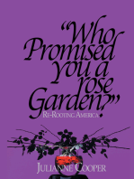 Who Promised You a Rose Garden?: Re-Rooting America