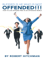 Blessed Is He Who Is Not Offended: How to Live Offense-Free in an Offensive World