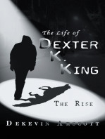 The Life of Dexter K. King: The Rise