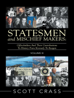 Statesmen and Mischief Makers: Volume Iii: Officeholders and Their Contributions to History from Kennedy to Reagan