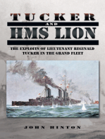 Tucker and Hms Lion: The Exploits of Lieutenant Reginald Tucker in the Grand Fleet