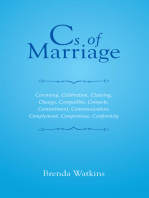 Cs of Marriage: Ceremony, Celebration, Cleaving, Change, Compatible, Compete, Commitment, Communication, Complement, Compromise, Conformity