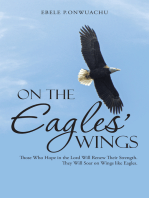 On the Eagles’ Wings: Those Who Hope in the Lord Will Renew Their Strength. They Will Soar on Wings Like Eagles.