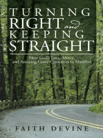 Turning Right and Keeping Straight: How God’S Love, Mercy, and Amazing Grace Continues to Manifest