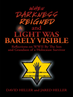 When Darkness Reigned and Light Was Barely Visible: Reflections on Wwii by the Son and Grandson of a Holocaust Survivor