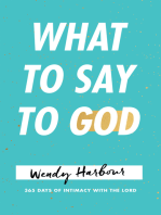 What to Say to God: 365 Days of Intimacy with the Lord