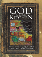 God Is in the Kitchen: What’S He Cooking up for Me?