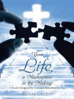 Your Life, a Masterpiece in the Making: A Puzzle Designed by God and Assembled by You