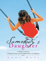 Somebody’S Daughter: A Mother’S Journey Through the Joys and Disappointments of Adoption