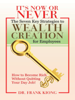 It’S Now or Never: The Seven Key Strategies to Wealth Creation for Employees