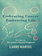 Embracing Cancer—Embracing Life: The Guide for the Journey Beyond Diagnosis