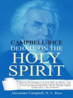 Campbell-Rice Debate on the Holy Spirit: Being the Fifth Proposition in the Great Debate on "Baptism," "Holy Spirit" And "Creeds," Held in Lexington, Kentucky, Beginning November 15, 1843, and Continuing Eighteen Days, Between Alexander Campbell, Christian, and N. L. Rice, Presbyterian
