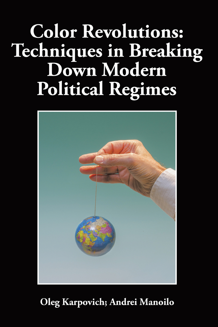 Color Revolutions: Techniques in Breaking Down Modern Political Regimes ...