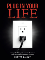 Plug in Your Life: Living a Fulfilling Life While in Pursuit of Your Meaningful Goals and Dreams
