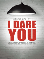 I Dare You: Challenging Teenagers to Step out and Dare to Add Actions to Their Faith