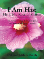 I Am His: He Is My Rose of Sharon: The Relationship Between Jesus and His Bride, the Church