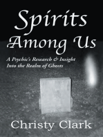 Spirits Among Us: A Psychic’S Research & Insight into the Realm of Ghosts