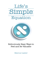 Life’S Simple Equation: Ridiculously Easy Ways to Feel and Be Valuable