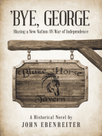 ’Bye, George: Blazing a New Nation: Us War of Independence