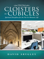 From Cloisters to Cubicles: Spiritual Disciplines for the Not-So-Monastic Life