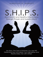 S.H.I.P.S. (Successful and Healthy Interactions Through Prayer and Supplication): My Story: the Type of Woman You Are Will Determine How Successful Your Friendships and Relationships Are with Others