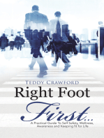 Right Foot First...: A Practical Guide to Self Safety, Wellness, Awareness and Keeping Fit for Life