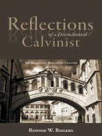 Reflections of a Disenchanted Calvinist: The Disquieting Realities of Calvinism