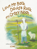 Love Me Back, David’S Rock, and Crazy Noah: A Collection of Three Narrative Poems