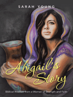 Abigail’S Story: Biblical Wisdom from a Woman of Strength and Faith