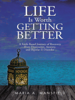 Life Is Worth Getting Better: A Faith-Based Journey of Recovery from Depression, Anxiety, and Bipolar Ii Disorder