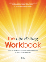 The Life Writing Workbook: How to Work Through Your Life’S Unresolved Emotional Experiences