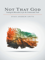 Not That God: Trading the Believable Lie for the Unbelievable Truth