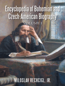 Encyclopedia of Bohemian and Czech-American Biography: Volume I