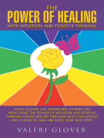 The Power of Healing with Intuition and Positive Thinking: Valeri Glover, Lmt, Shares Her Journey on How Using the Power of Intuition and Positive Thinking Helped Her Get Through Life's Challenges and Cancer to Heal Her Body, Mind and Spirit.