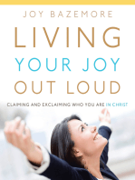 Living Your Joy out Loud: Claiming and Exclaiming Who You Are in Christ