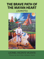 The Brave Path of the Mayan Heart: (Juanito)