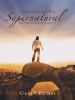 Living Beyond the Supernatural: Anointed and Empowered to Serve