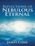 Reflections of Nebulous Eternal: Sporadic Thoughts of a Splintered Soul Vol. 1